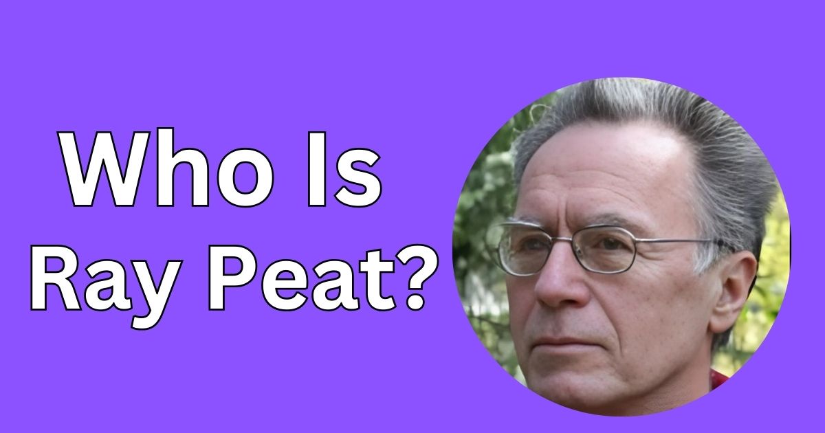 Who Is Dr. Ray Peat? - Ray Peater